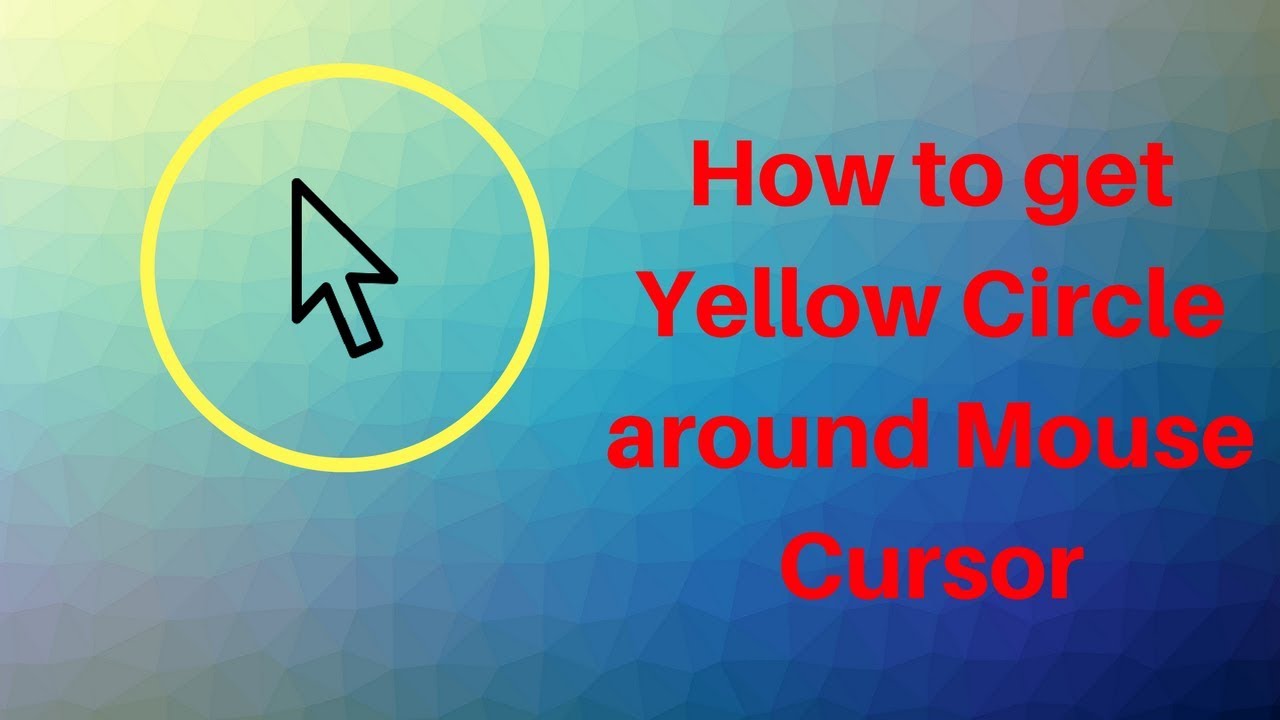 How To Get A Yellow Circle Around Your Mouse Pointer - Mouse Pointer Highlighter