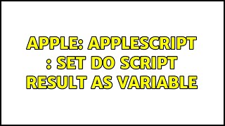 Apple: AppleScript : Set do script result as variable