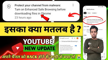 Protect your channel from malware:Turn on Enhanced Safe Browsing before downloading files in Chrome