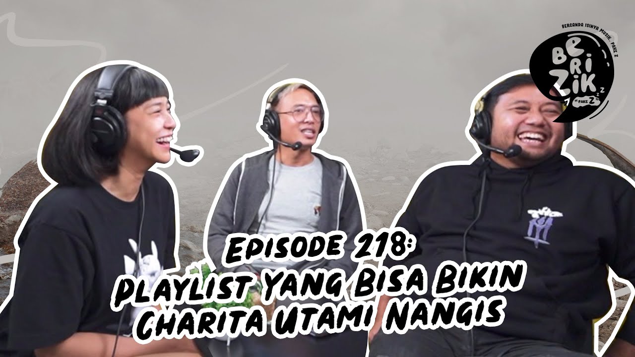 Playlist yang Bisa Bikin Charita Utami Nangis  Berizik Eps 218  Podcast