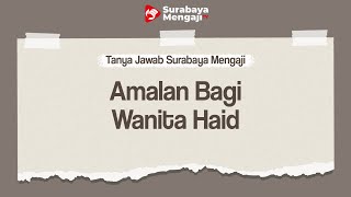 TAJI: Amalan Bagi Wanita Haid - Ustadz Gemma Ilhamy, M.Pd.I