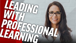 Leading with Professional Learning for Success in Education - Michelle Moore