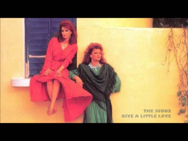 Judds - Give A Little Love