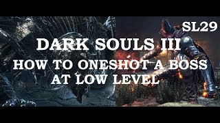 Dark Souls 3 - How to Oneshot a Boss at Low Level (SL29)