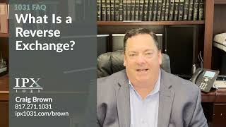 What Is a Reverse Exchange Craig Brown IPX1031