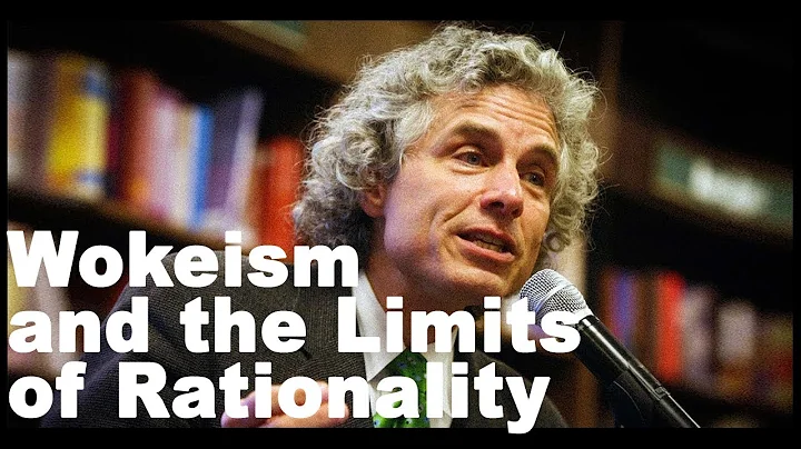 Steven Pinker: Wokeism and the Limits of Rationality