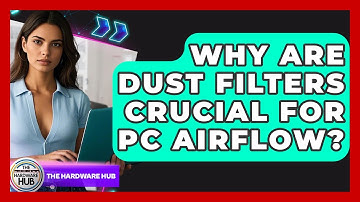 Why Are Dust Filters Crucial For PC Airflow? - The Hardware Hub
