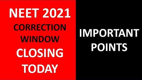 CORRECTION Window for NEET 2021 Closing Today - Important Points to REMEMBER!!