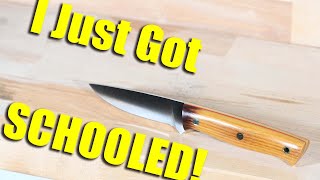 I Just Got Schooled! (Learning How to Make a Knife...Again)
