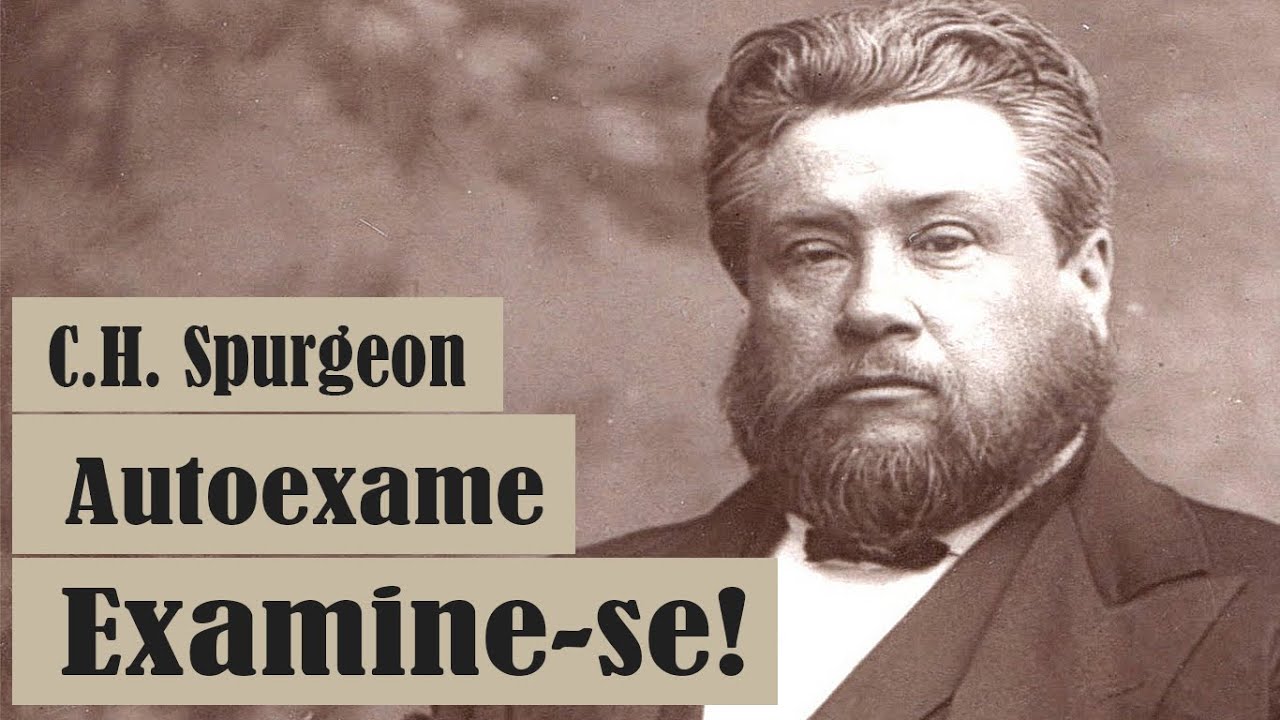 Autoexame | Examine-se! - C.H. SPURGEON (Sermão em Áudio)