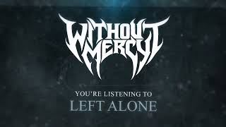 Without Mercy - Left Alone