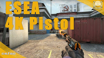 CS:GO | ESEA 4k Pistol
