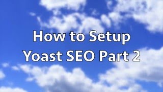 How To Install & Configure Yoast SEO WordPress Plugin Part 2