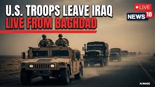 Details US Iran War Live | US Troops Leave Iraq: Final Withdrawal From Baghdad Marks End Of Mission | N18G Guide