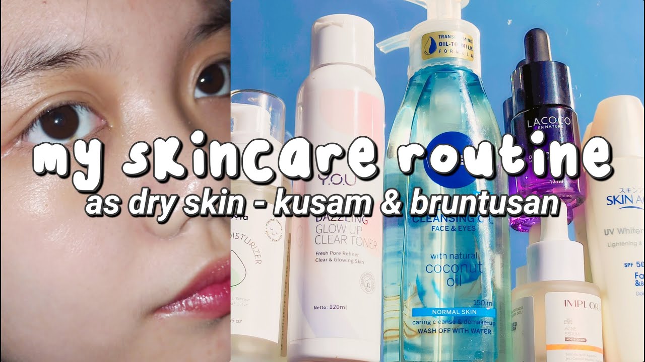 Skincare Routine Sept - Okt 2021 (kulit kering, kusam, bruntusan)