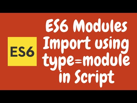 17. ES6 Modules. Import Script using type="module" instead of text/javascript in HTML File