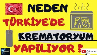 NEDEN TÜRKİYE'DE KREMATORYUM YAPILIYOR | TOPLU ÖLÜM MÜ OLACAK | CREMATORIUM IS BEING BUILT IN TURKEY