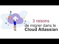 Les 3 raisons de migrer dans le cloud atlassian