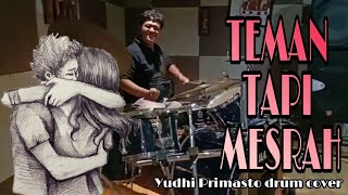 Teman Tapi Mesraratu  Drum Cover By Yudhi Primasto