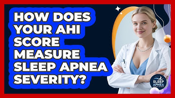 How Does Your AHI Score Measure Sleep Apnea Severity? - Sleep Apnea Support Network