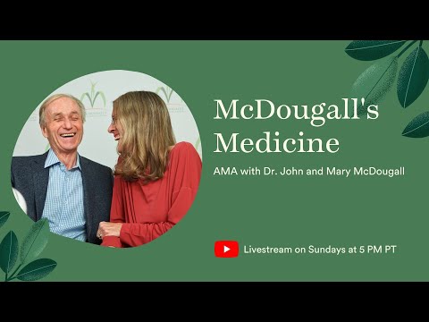 McDougall's Medicine: AMA with Dr. John & Mary McDougall