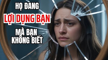 7 Dấu Hiệu Nhận Biết Những Người Đang Âm Thầm Lợi Dụng Bạn