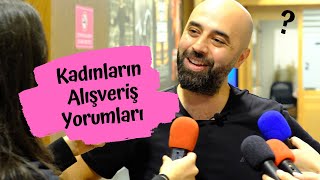 Kadınların Alışveriş Yorumları