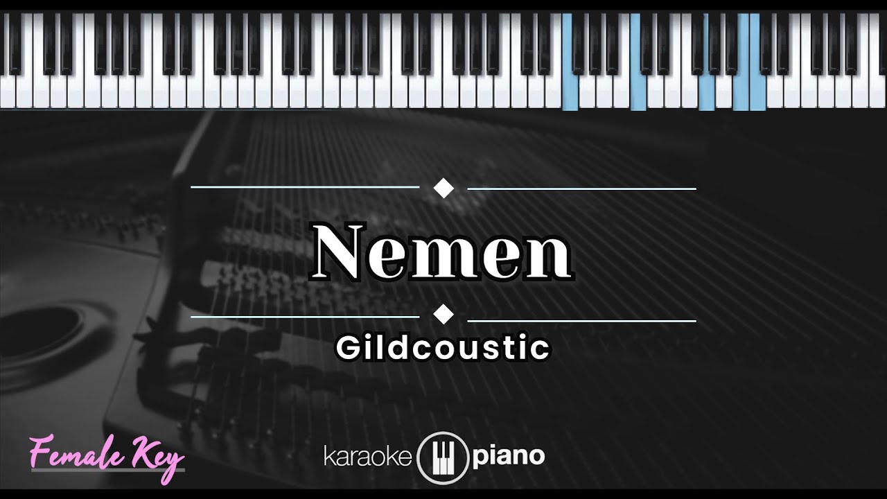Nemen - Gildcoustic (KARAOKE PIANO - FEMALE KEY) Nemen - Gildcoustic (KARAOKE PIANO - FEMALE KEY)