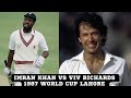 Imran khan vs viv richards  1987 cricket world cup  lahore 