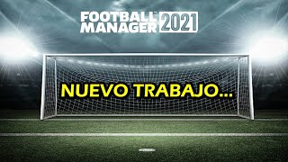 NUEVO TRABAJO | FOOTBALL MANAGER 2021