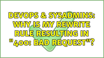 DevOps & SysAdmins: Why is my rewrite rule resulting in "400: Bad Request"?