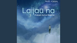 Laijau Na - Prabesh Kumar Shrestha