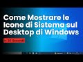 Come Mostrare le Icone di Sistema sul Desktop di Windows in 30 Secondi!