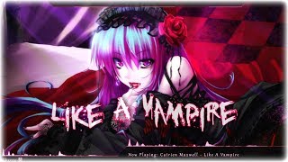 Nightcore - Like A Vampire