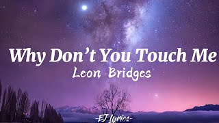 Why Don’t You Touch Me - Leon Bridges (Lyrics\/ Lyrics Video)