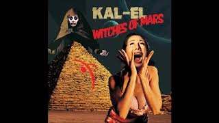 Kal-El   '' Witches Of Mars ''  (Full Album 2019)