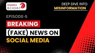 Breaking (Fake) News on Social Media | Decode S5 - Deep Dive into Misinformation