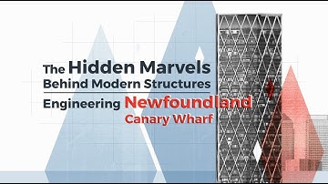 The Hidden Marvels Behind Modern Structures - Engineering Newfoundland Canary Wharf