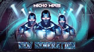 Micho Mixes - New Generation (Extended Mix)