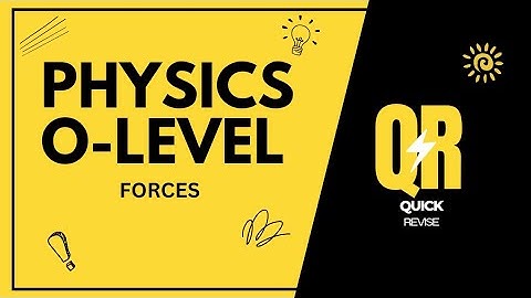 Physics O Level 5054: Forces 1 - Cambridge International GCSE and IGCSE 2023 Syllabus