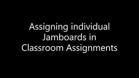 Assigning Individual Jamboards in Classroom Assignments