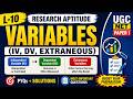 L-10 Research Aptitude | Variables (IV, DV, Extraneous) | UGC-NET Paper 1