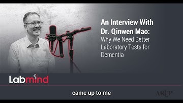 TRAILER: An Interview With Dr. Qinwen Mao: Why We Need Better Laboratory Tests for Dementia