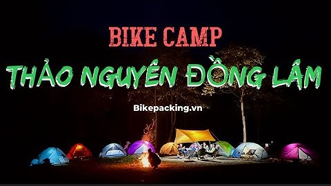 Bike Camping - Thảo Nguyên Đồng Lâm, Hữu Lũng, Lạng Sơn