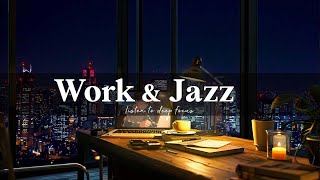 Smooth Jazz Music for Deep Focus on Work, Study and Unwind  Work & Study with Relaxing Ballad Jazz