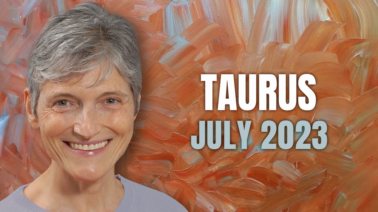 Taurus July 2023 Astrology Things Are Looking Up YouTube Taurus july 2023 astrology things are looking up youtube