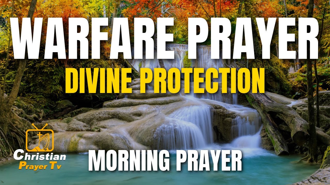 The Best Warfare Prayers For GOD TO DELIVER & PROTECT You From Every Evil Attack