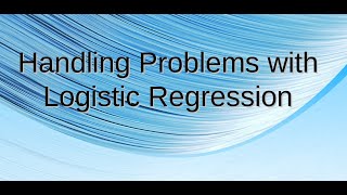 19 Handling problems with logistic regression