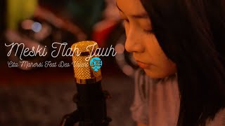 Cita Mahersi Feat Deo Valent - Meski Tlah Jauh Cover Kla Project