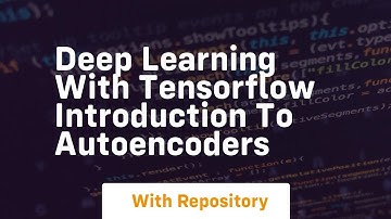 deep learning with tensorflow introduction to autoencoders